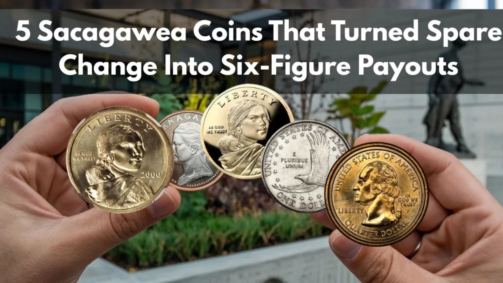 5 Sacagawea Coins That Turned Spare Change Into Six-Figure Fortunes